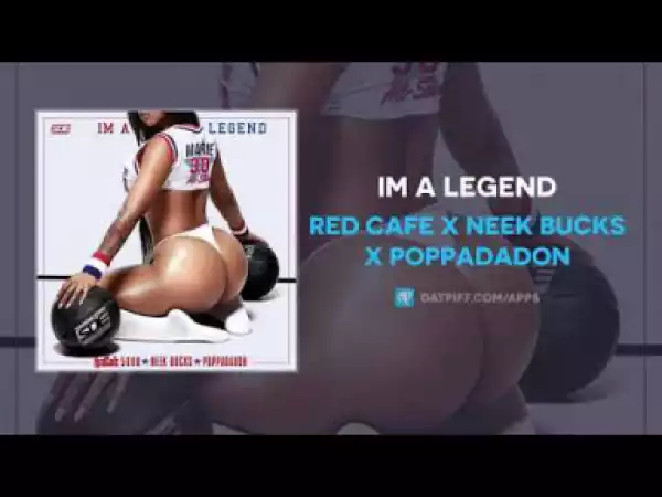 Red Cafe - Im A Legend ft Neek Bucks x PoppaDaDon